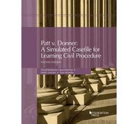 Patt v. Donner: A Simulated Casefile for Learning Civil Procedure (University Casebook Series)