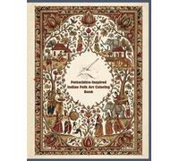 Pattachitra-Inspired Indian Folk Art Coloring Book: Featuring 20 Detailed Designs • Traditional Indian Patterns, Village Scenes and Relaxing Coloring Pages for Adults and Teens