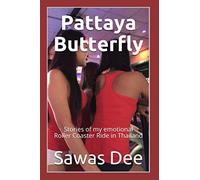Pattaya Butterfly: Stories of my emotional Roller Coaster Ride in Thailand