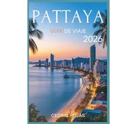 Pattaya Guía de viaje 2026: Tu compañero práctico para transporte, comidas, estancias, lugares de diversión y vida diaria
