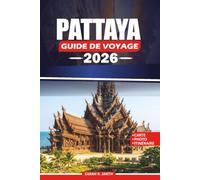 PATTAYA GUIDE DE VOYAGE 2026: Planifiez votre escapade idéale en Thaïlande avec des conseils locaux, de magnifiques plages, des aventures à Koh Lan, ... familiales et des itinéraires pittoresques.