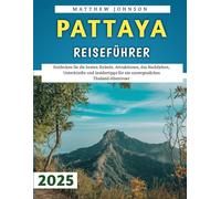 Pattaya Reiseführer 2025: Entdecken Sie Top Strände, Sehenswürdigkeiten, Nachtleben, Unterkünfte und Insider Tipps für ein unvergessliches Thailand Abenteuer