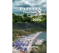 PATTAYA Travel Guide 2024: Your Gateway to Thai Bliss