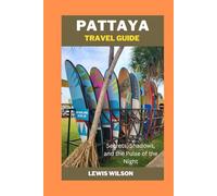 Pattaya travel guide: Secrets, Shadows, and the Pulse of the Night