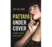 Pattaya Undercover: Includes Bangkok, Saigon and KL