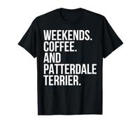 Patterdale Terrier Dog Owner Weekend Coffee Lover Funny T-Shirt