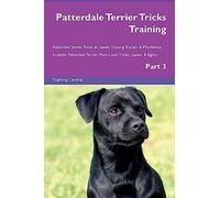 Patterdale Terrier Tricks Training Patterdale Terrier Tricks & Games Training Tracker & Workbook. Includes: Patterdale Terrier Multi-Level Tricks, Games & Agility. Part 3