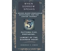 Pattern 5, Preparing: Lament of the Guarded Heart (When Sorrow Speaks; A Neuro-Based Enneagram Devotional For the Lenten Journey)