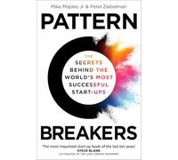 Pattern Breakers: The Secrets Behind the World's Most Successful Start-Ups
