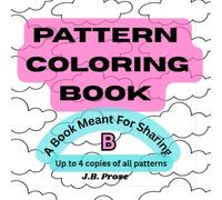 Pattern Coloring Book (B): Pages meant for sharing. (Pattern Coloring Books)