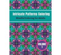 Pattern Coloring Book for Adults: Intricate Patterns for Mindful, Relaxing Coloring with a Range of Easy to Tricky Designs