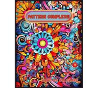 Pattern Complessi: Libro da Colorare per Adulti | Motivi avanzati per concentrazione, mindfulness e rilassamento | Perfetto per relax, creatività e sollievo dallo stress