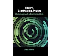 Pattern, Construction, System: A Unified Approach to Grammar and Lexis – Cambridge University Press
