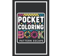 Pattern Escape Mini Adult Pattern Coloring Book: Pocket Coloring Book - 60 Pages - 4x6 Inches