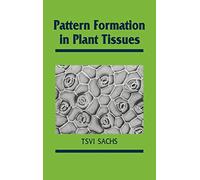Pattern Formation in Plant Tissues: 25 (Developmental and Cell Biology Series, Series Number 25)