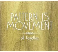Pattern Is Movement - All together