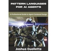 Pattern Languages for AI Agents: A Professional Guide to Agent-Centered Design (Artificial Intelligence)