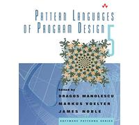 Pattern Languages of Program Design 5: (Software Patterns) (Software Patterns Series)