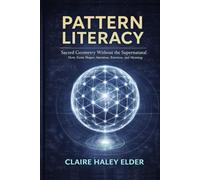 Pattern Literacy: Sacred Geometry Without the Supernatural