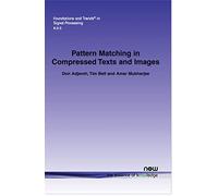 Pattern Matching in Compressed Texts and Images (Foundations and Trends® in Signal Processing)