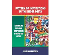 Pattern of Institutions in the Niger Delta. Economic and Ethological Interpretations of History and Culture
