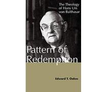 Pattern of Redemption: The Theology of Hans Urs von Balthasar