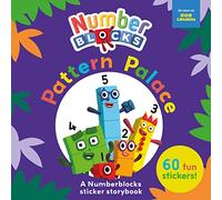 Pattern Palace: A Numberblocks Sticker Storybook Ages 3-6 Featuring Over 60 Fun Stickers! (Numberblock Sticker Books)