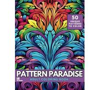 Pattern Paradise Adult Coloring Book: 50 Easy Relaxing and Stress Relieving Mindful Patterns (Heavenly Patterns)