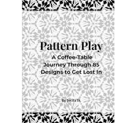 Pattern Play: A Coffee-Table Journey Through 85 Designs to Get Lost In