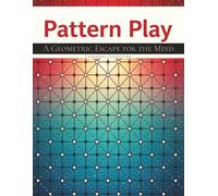 Pattern Play: A Geometric Escape for the Mind - Adult Coloring Book