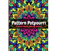 Pattern Potpourri A Mixed-Media Coloring Journey