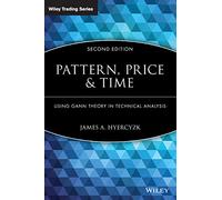 Pattern, Price and Time: Using Gann Theory in Technical Analysis: 408 (Wiley Trading)