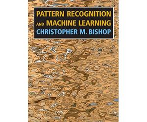 PATTERN RECOGNITION AND MACHINE LEARNING by Christopher M. Bishop Paperback