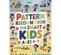 Pattern Recognition for Smart Kids Ages 4-7: Fun Logic and Visual Thinking Activities for Preschool and Kindergarten Workbook ,Early Learning and Brain Development