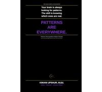 Pattern Recognition Made Simple: How to Find Meaningful Structure in Complex Information, Make Better Predictions, and Think Like an Expert (The Made ... Clear thinking for complex systems.)