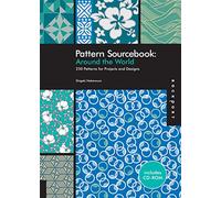 Pattern Sourcebook: Around the World: 250 Patterns for Projects and Designs