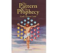 Pattern & the Prophecy; God's Great Code