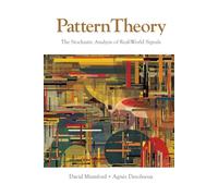 Pattern Theory: The Stochastic Analysis of Real-World Signals (Applying Mathematics)