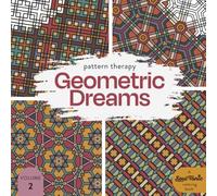 Pattern Therapy : Geometric Dreams Vol 2: A relaxing and mindful coloring journey for adults and teens by Soul Tonic
