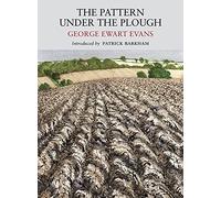 Pattern Under the Plough: Aspects of the Folk Life of East Anglia (Nature Classics Library)