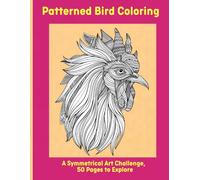 Patterned Bird Coloring: A Symmetrical Art Challenge, 50 Pages to Explore