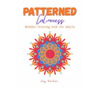 Patterned Calmness: A Mindful Coloring Book for Adults