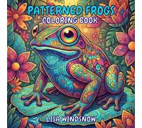 PATTERNED FROGS: COLORING BOOK (CHAMELEONS, LIZARDS AND FROGS)