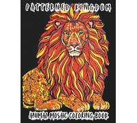 Patterned Kingdom: Animal Mosaic Coloring Book: Stress Relief, Relaxation, Artistic Creativity Coloring Book Perfect for Adults and Teens with 50 Original Designs