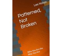 Patterned, Not Broken: Why You Are the Way You Are