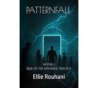 Patternfall: Where New Roots Break Through the Ruins: 3 (RISE OF THE INVISIBLE)