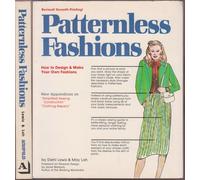 Patternless Fashions: How to Design and Make Your Own Fashions!: With New Appendices on Sewing for the Beginner!