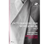 Patternmaking for Womenswear Vol. 2: Constructing Base Patterns - Bodices, Sleeves and Collars