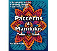 Patterns and Mandalas Coloring Book: for All Ages