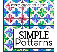PATTERNS: COLORING BOOK FOR ADULTS. EASY AND SIMPLE: Mini , pocket size, travel size.